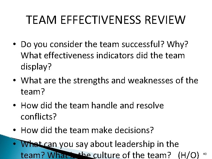 TEAM EFFECTIVENESS REVIEW • Do you consider the team successful? Why? What effectiveness indicators
