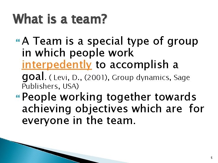 What is a team? A Team is a special type of group in which
