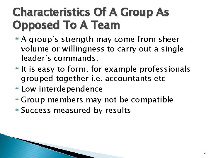 Characteristics Of A Group As Opposed To A Team A group’s strength may come