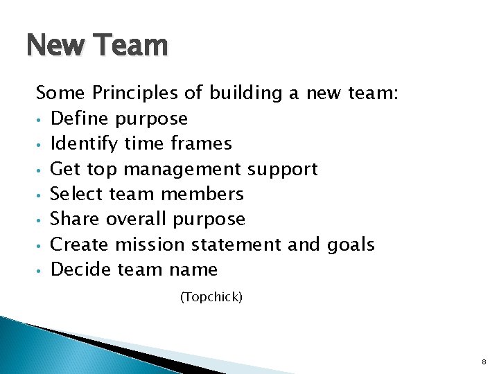 New Team Some Principles of building a new team: • Define purpose • Identify
