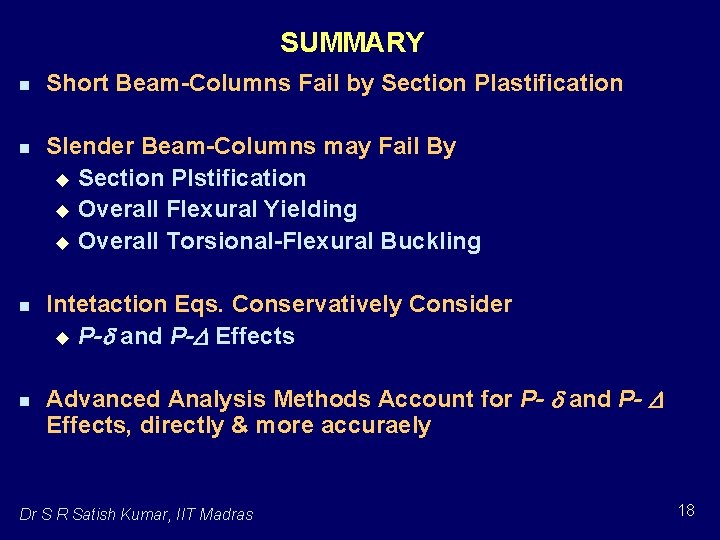 SUMMARY n n Short Beam-Columns Fail by Section Plastification Slender Beam-Columns may Fail By