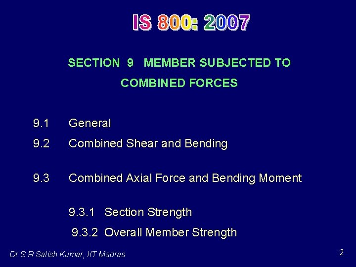 SECTION 9 MEMBER SUBJECTED TO COMBINED FORCES 9. 1 General 9. 2 Combined Shear