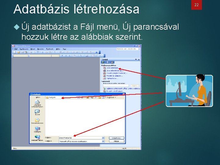 Adatbázis létrehozása Új adatbázist a Fájl menü, Új parancsával hozzuk létre az alábbiak szerint.