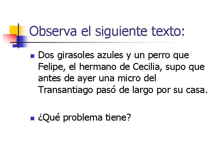 Observa el siguiente texto: n n Dos girasoles azules y un perro que Felipe,