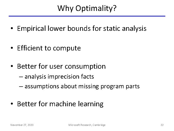 Why Optimality? • Empirical lower bounds for static analysis • Efficient to compute •