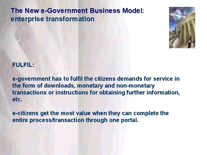 The New e-Government Business Model: enterprise transformation FULFIL: e-government has to fulfil the citizens