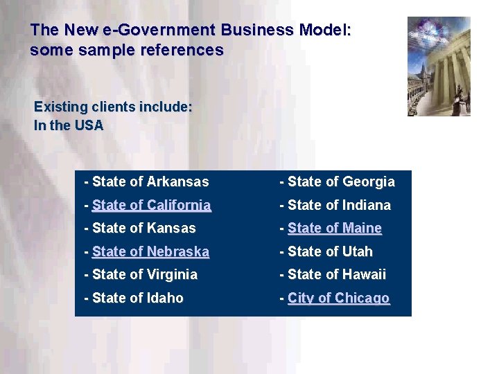 The New e-Government Business Model: some sample references Existing clients include: In the USA