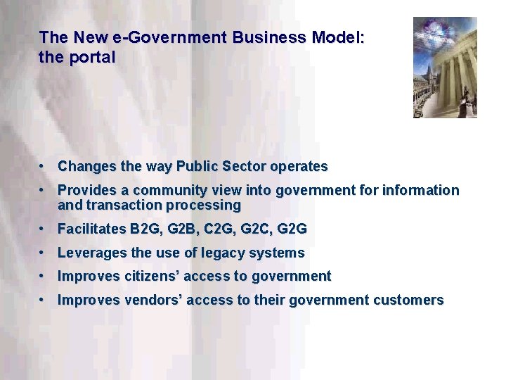 The New e-Government Business Model: the portal • Changes the way Public Sector operates