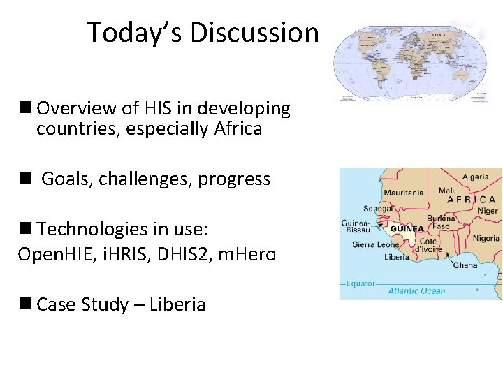 Today’s Discussion n Overview of HIS in developing countries, especially Africa n Goals, challenges,