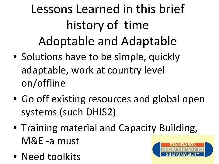 Lessons Learned in this brief history of time Adoptable and Adaptable • Solutions have