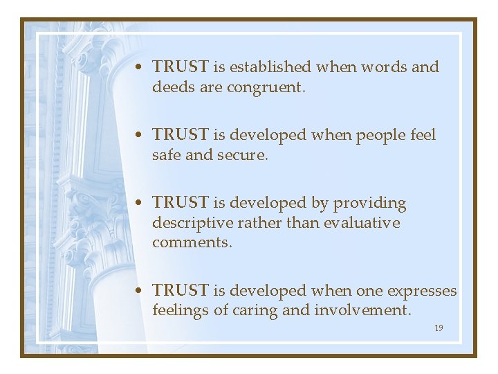  • TRUST is established when words and deeds are congruent. • TRUST is