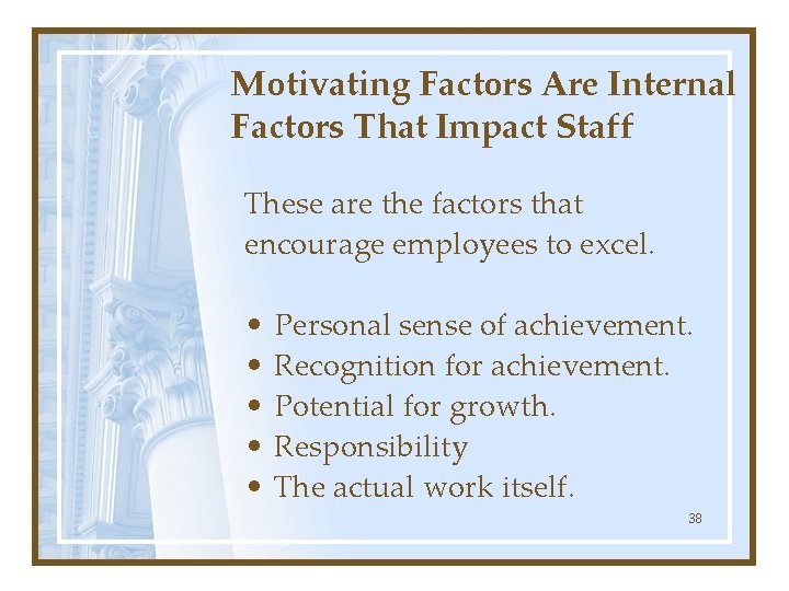 Motivating Factors Are Internal Factors That Impact Staff These are the factors that encourage