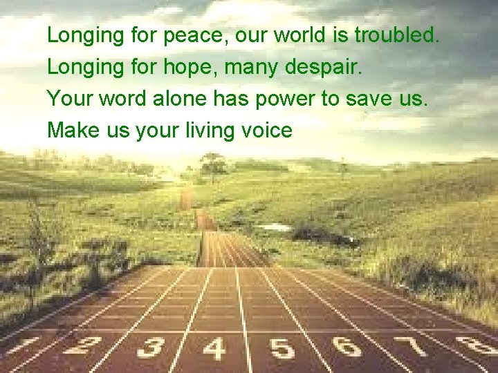 Longing for peace, our world is troubled. Longing for hope, many despair. alone has