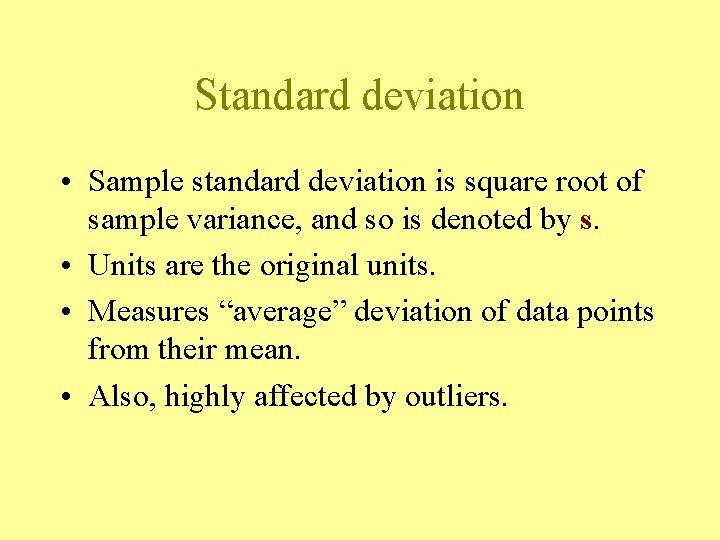 Standard deviation • Sample standard deviation is square root of sample variance, and so