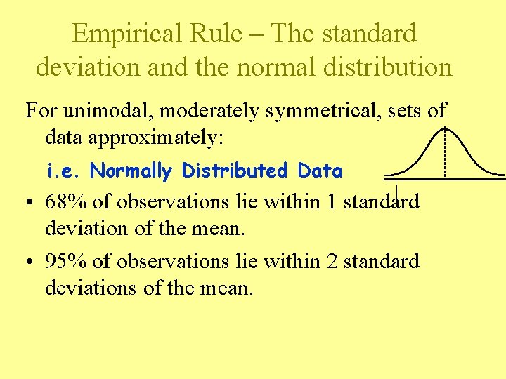 Empirical Rule – The standard deviation and the normal distribution For unimodal, moderately symmetrical, Empirical Rule – The standard deviation and the normal distribution For unimodal, moderately symmetrical,