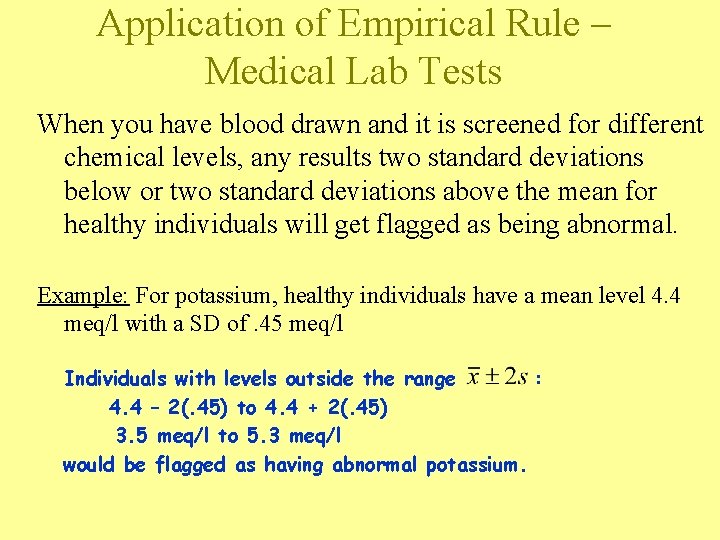 Application of Empirical Rule – Medical Lab Tests When you have blood drawn and