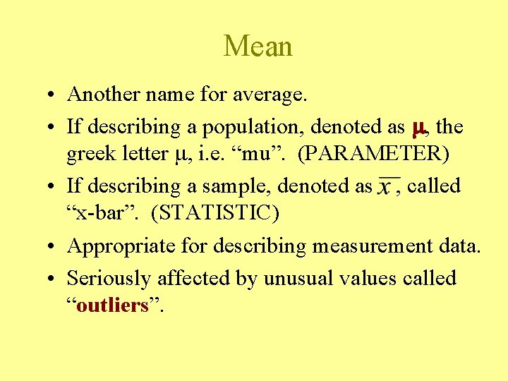 Mean • Another name for average. • If describing a population, denoted as ,