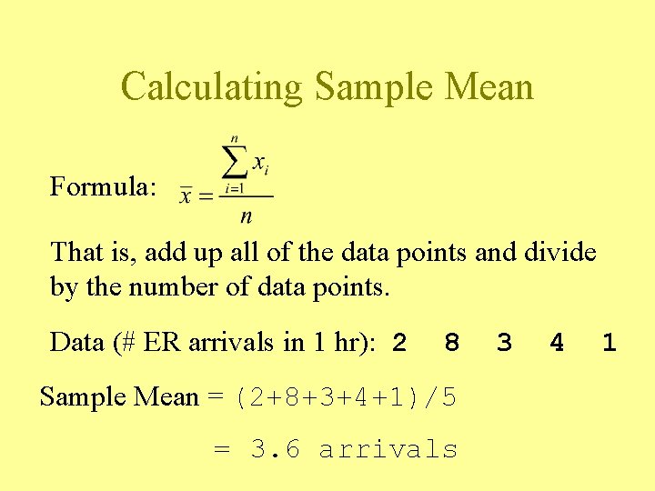 Calculating Sample Mean Formula: That is, add up all of the data points and