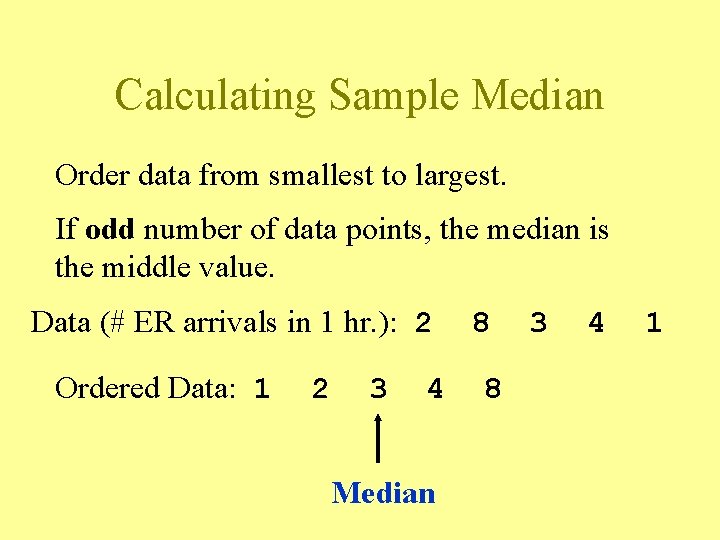 Calculating Sample Median Order data from smallest to largest. If odd number of data Calculating Sample Median Order data from smallest to largest. If odd number of data
