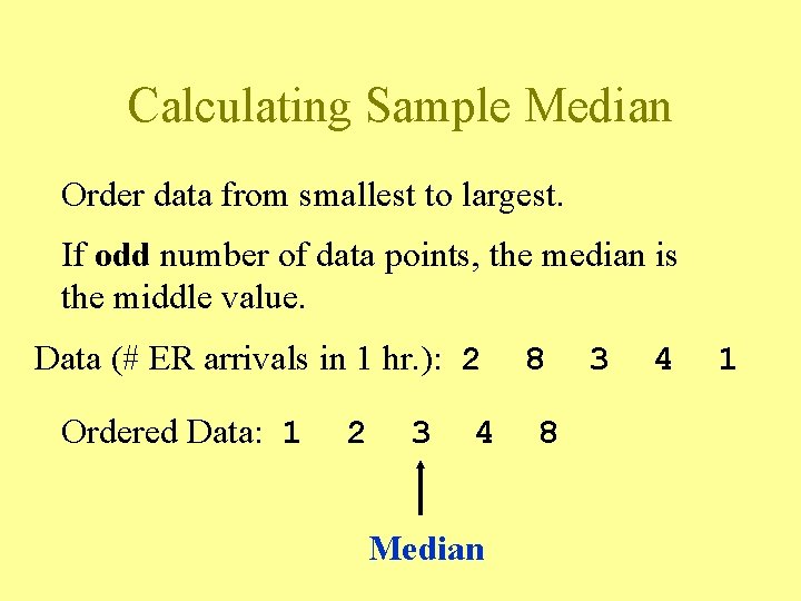 Calculating Sample Median Order data from smallest to largest. If odd number of data