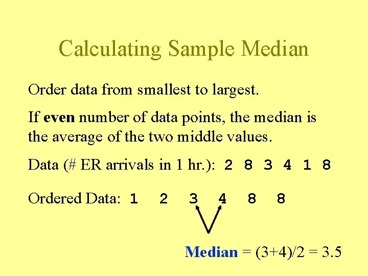 Calculating Sample Median Order data from smallest to largest. If even number of data Calculating Sample Median Order data from smallest to largest. If even number of data