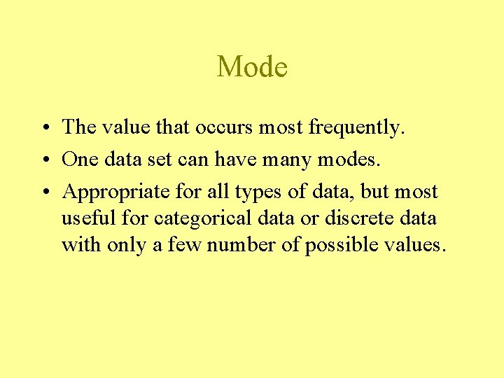 Mode • The value that occurs most frequently. • One data set can have Mode • The value that occurs most frequently. • One data set can have