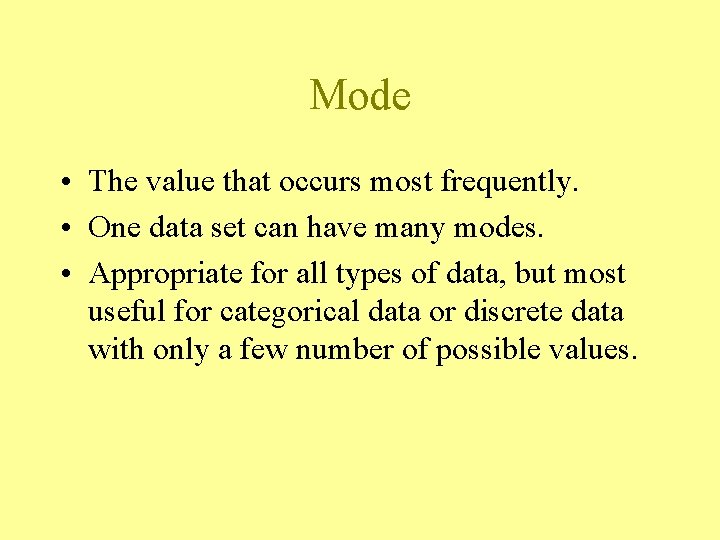 Mode • The value that occurs most frequently. • One data set can have