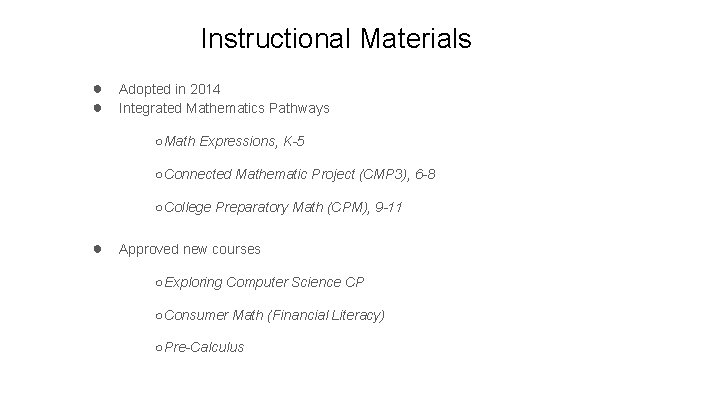 Instructional Materials ● ● Adopted in 2014 Integrated Mathematics Pathways ○Math Expressions, K-5 ○Connected