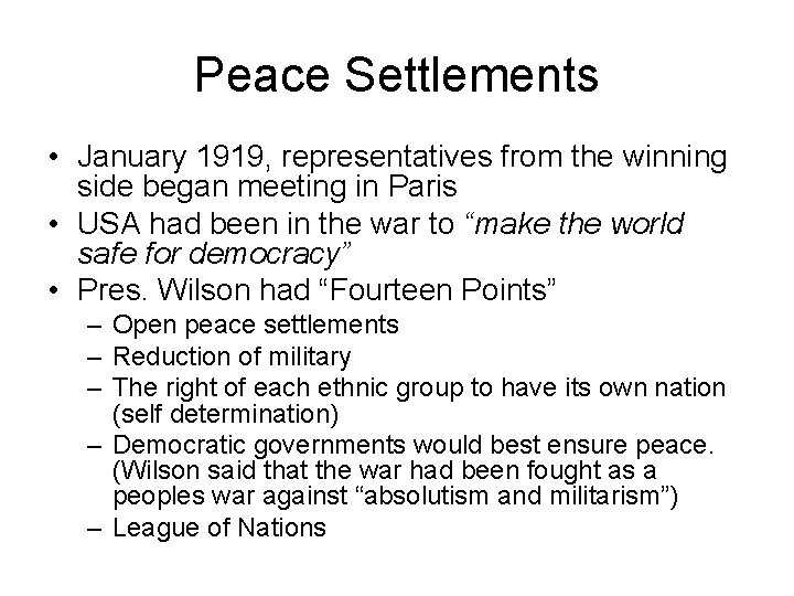 Peace Settlements • January 1919, representatives from the winning side began meeting in Paris