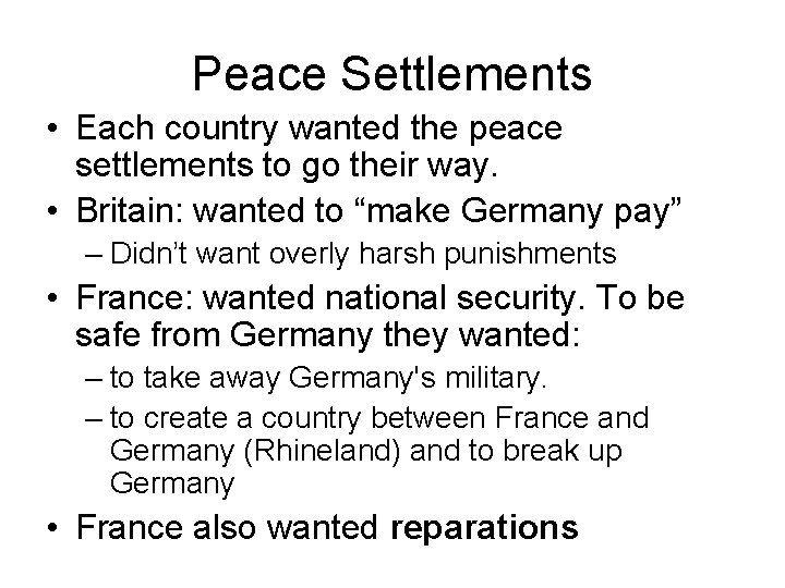 Peace Settlements • Each country wanted the peace settlements to go their way. •