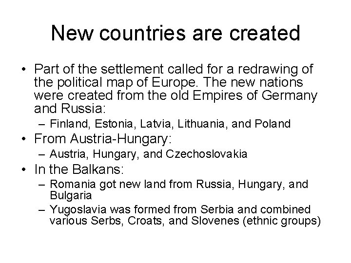 New countries are created • Part of the settlement called for a redrawing of