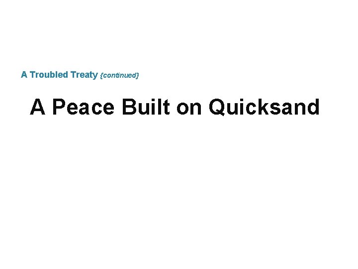 A Troubled Treaty {continued} A Peace Built on Quicksand 