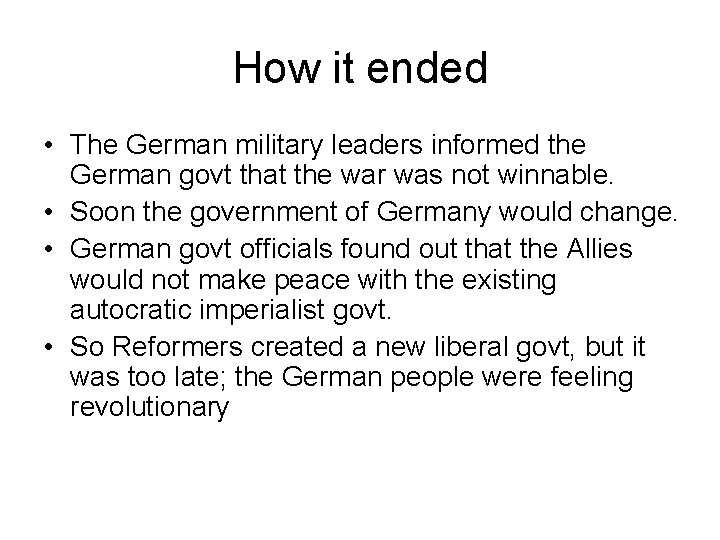 How it ended • The German military leaders informed the German govt that the