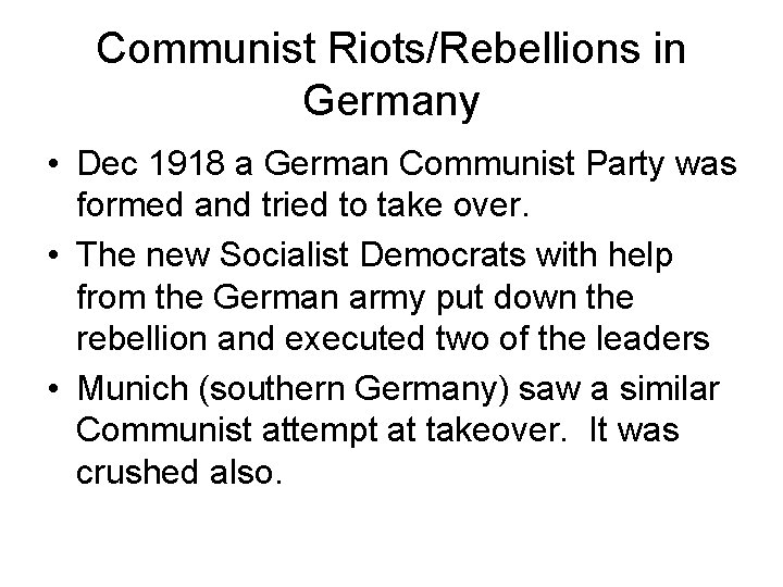 Communist Riots/Rebellions in Germany • Dec 1918 a German Communist Party was formed and