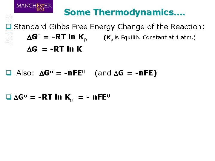 Some Thermodynamics…. q Standard Gibbs Free Energy Change of the Reaction: DGo = -RT