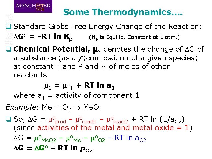 Some Thermodynamics…. q Standard Gibbs Free Energy Change of the Reaction: DGo = -RT