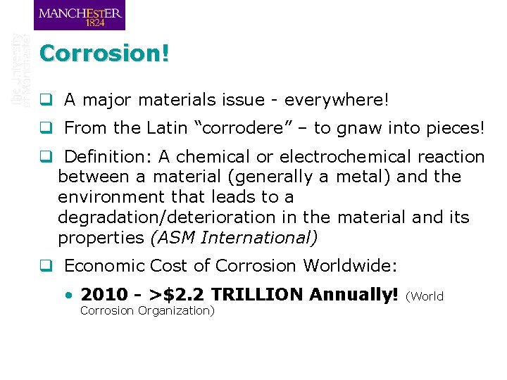 Corrosion! q A major materials issue - everywhere! q From the Latin “corrodere” –