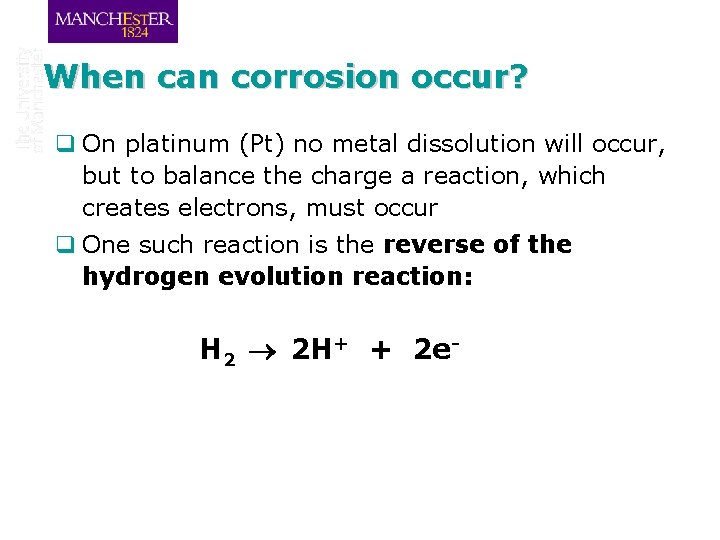 When can corrosion occur? q On platinum (Pt) no metal dissolution will occur, but