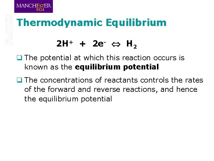 Thermodynamic Equilibrium 2 H+ + 2 e- H 2 q The potential at which