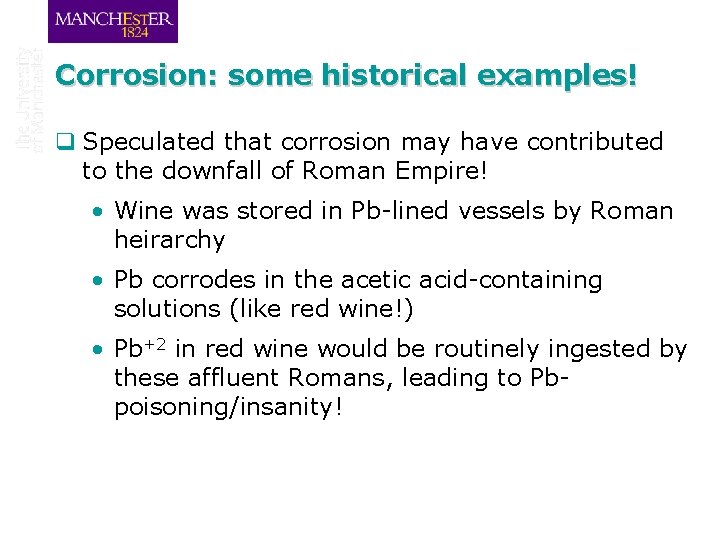 Corrosion: some historical examples! q Speculated that corrosion may have contributed to the downfall
