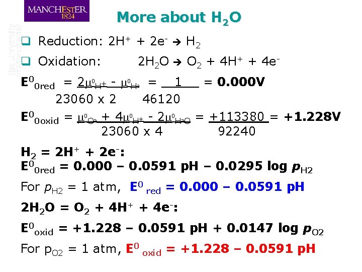 More about H 2 O q Reduction: 2 H+ + 2 e- H 2