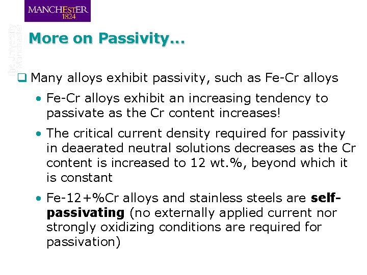 More on Passivity. . . q Many alloys exhibit passivity, such as Fe-Cr alloys