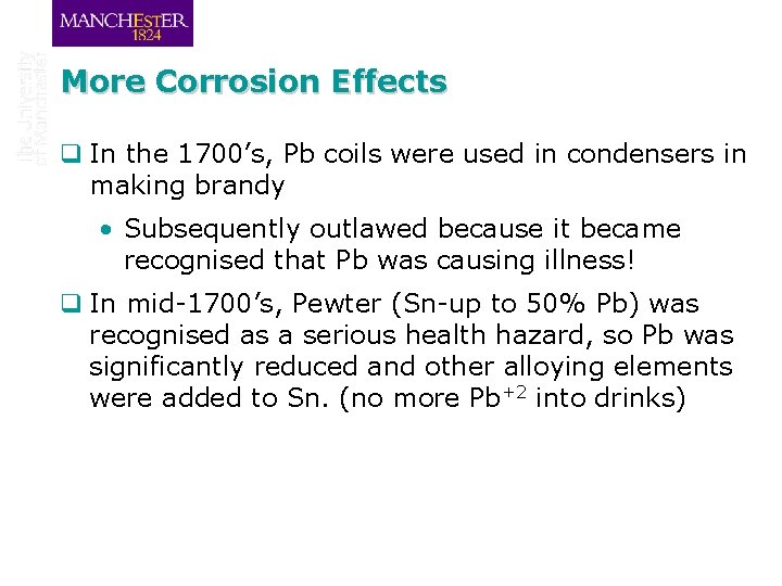 More Corrosion Effects q In the 1700’s, Pb coils were used in condensers in