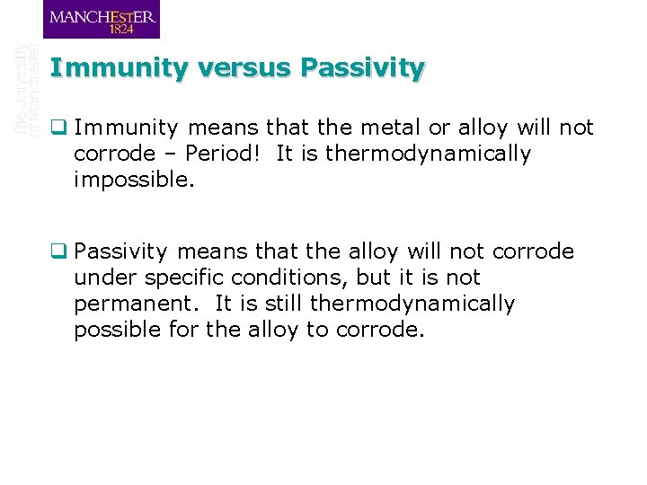 Immunity versus Passivity q Immunity means that the metal or alloy will not corrode