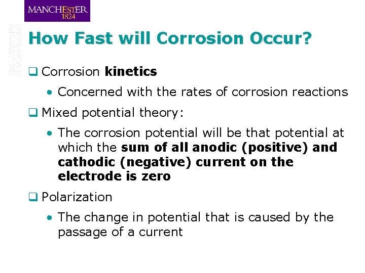 How Fast will Corrosion Occur? q Corrosion kinetics • Concerned with the rates of