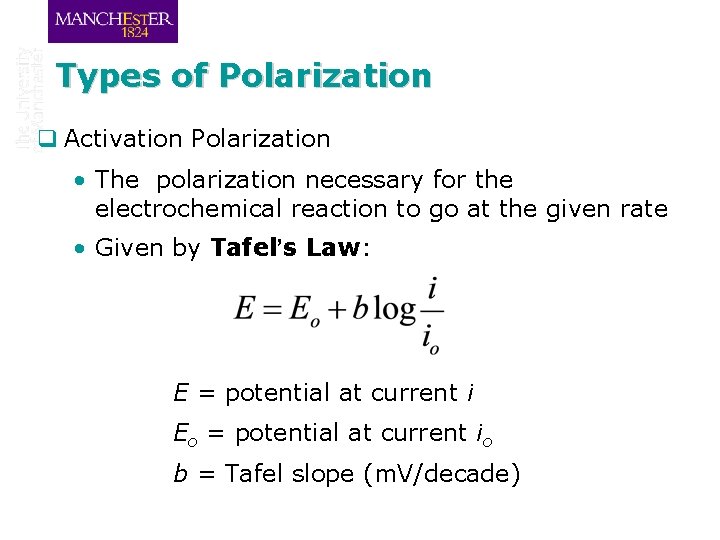 Types of Polarization q Activation Polarization • The polarization necessary for the electrochemical reaction