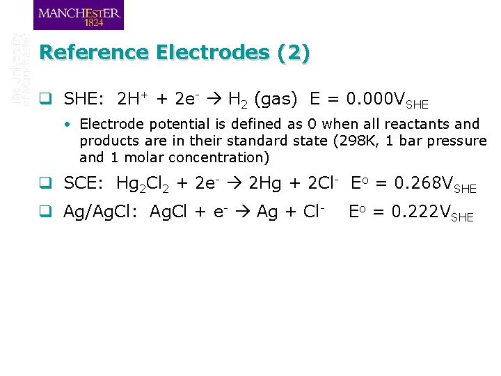 Reference Electrodes (2) q SHE: 2 H+ + 2 e- H 2 (gas) E