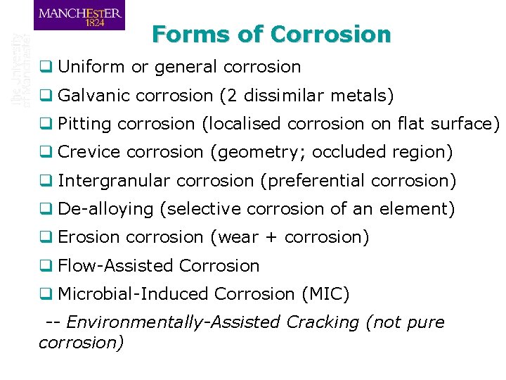 Forms of Corrosion q Uniform or general corrosion q Galvanic corrosion (2 dissimilar metals)