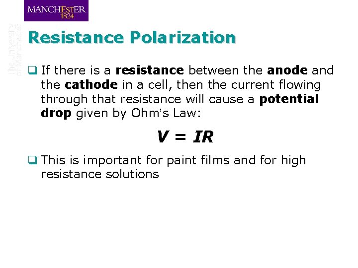 Resistance Polarization q If there is a resistance between the anode and the cathode