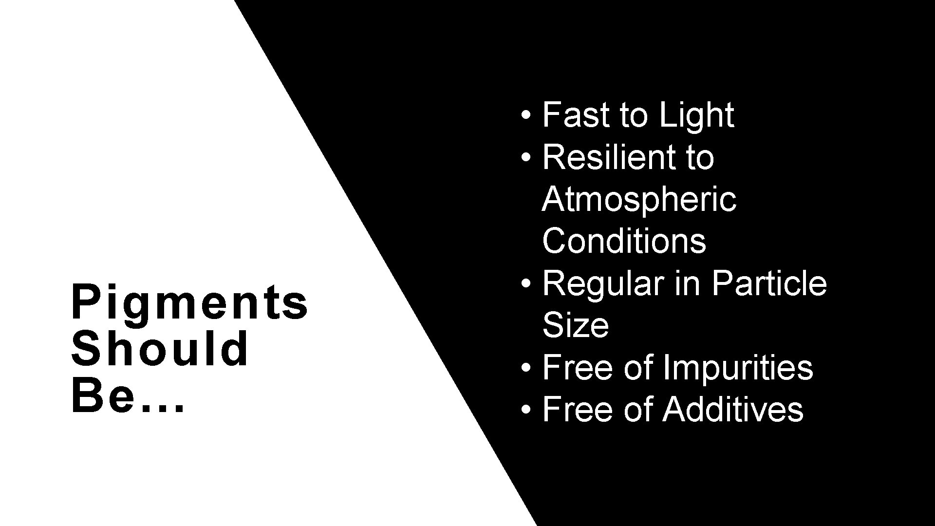 11 Pigments Should Be… • Fast to Light • Resilient to Atmospheric Conditions •